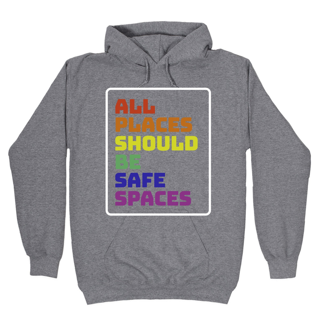 All Places Should Be Safe Spaces - Adult & Kids T-Shirts, Sweatshirts & Hoodies apparel design preview 1