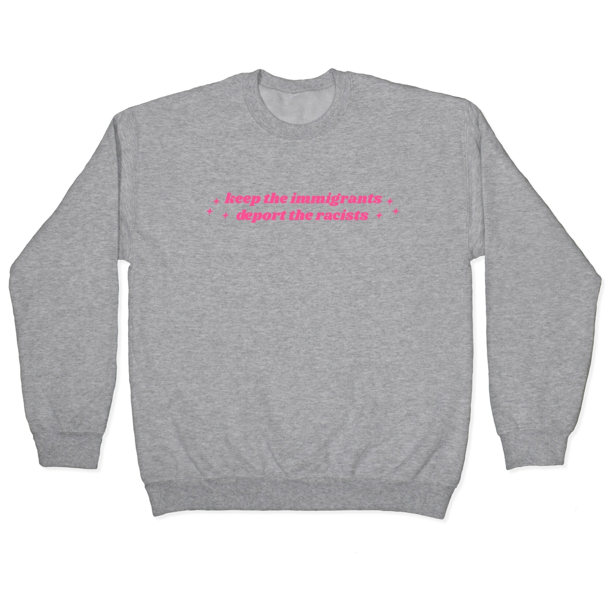 Keep The Immigrants, Deport Racists Crewneck - Adult & Kids T-Shirts, Sweatshirts & Hoodies apparel design preview 1
