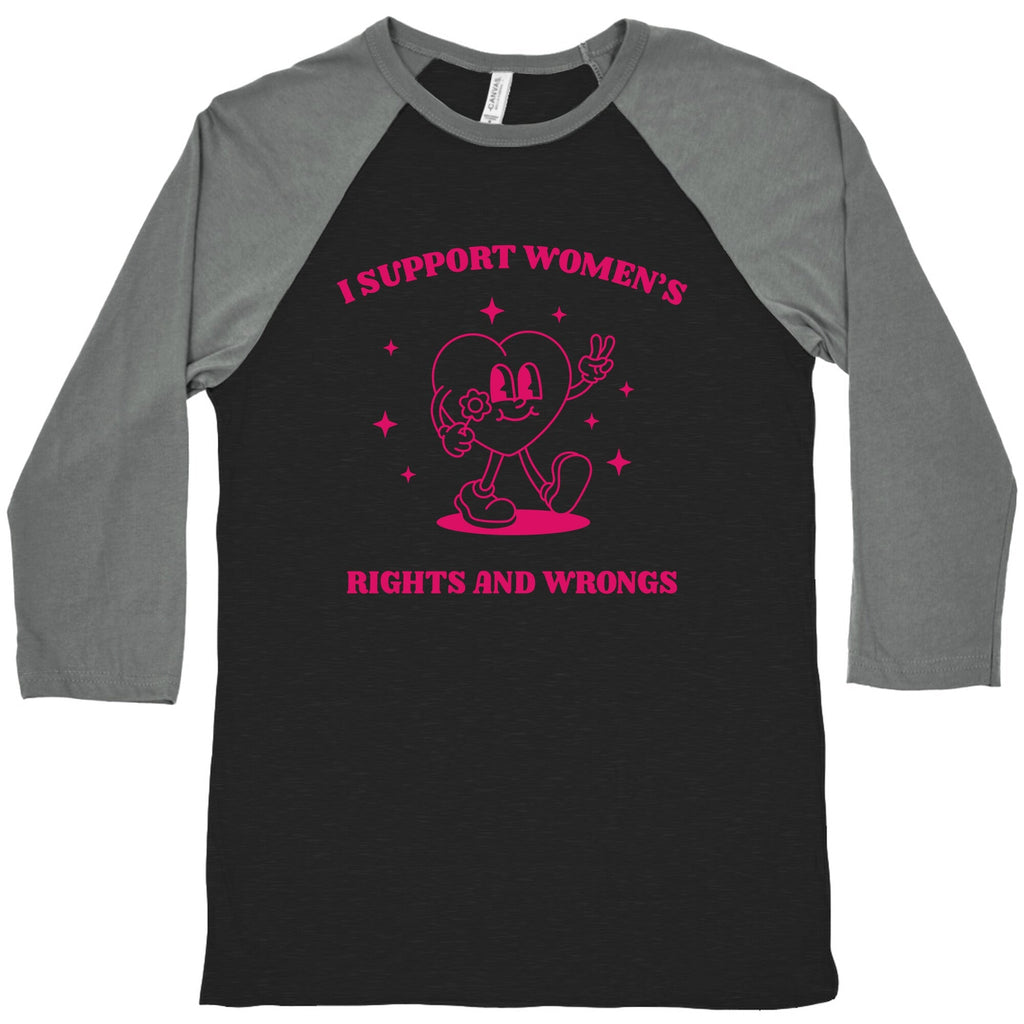 I Support Womens Rights And Wrongs Baseball - Adult & Kids T-Shirts, Sweatshirts & Hoodies apparel design preview 1