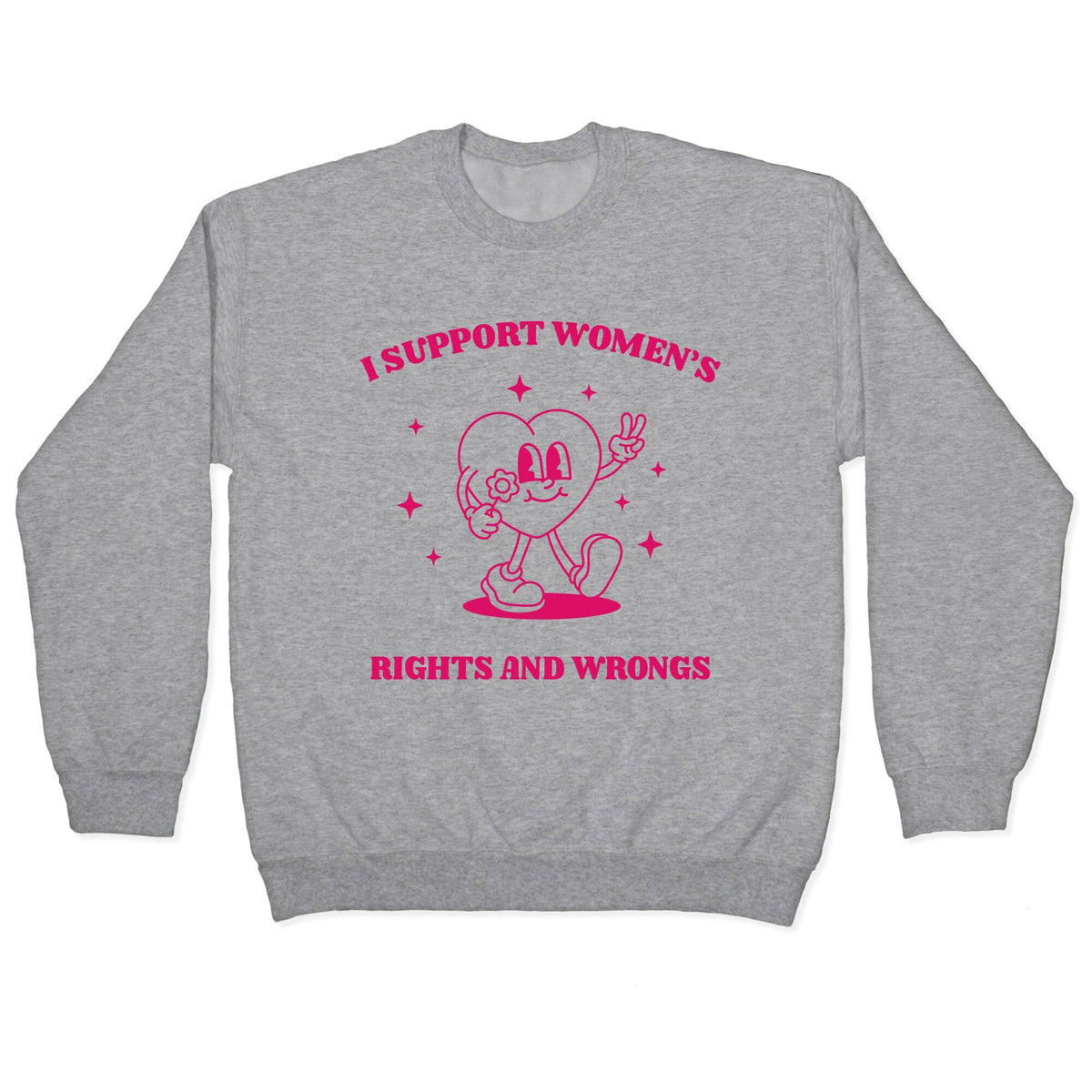 I Support Womens Rights And Wrongs Crewneck - Adult & Kids T-Shirts, Sweatshirts & Hoodies apparel design preview 1