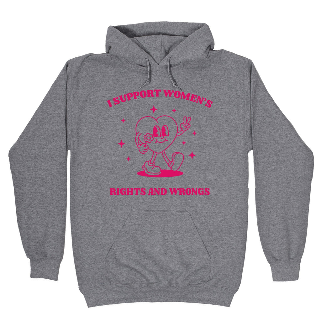 I Support Womens Rights And Wrongs - Adult & Kids T-Shirts, Sweatshirts & Hoodies apparel design preview 1