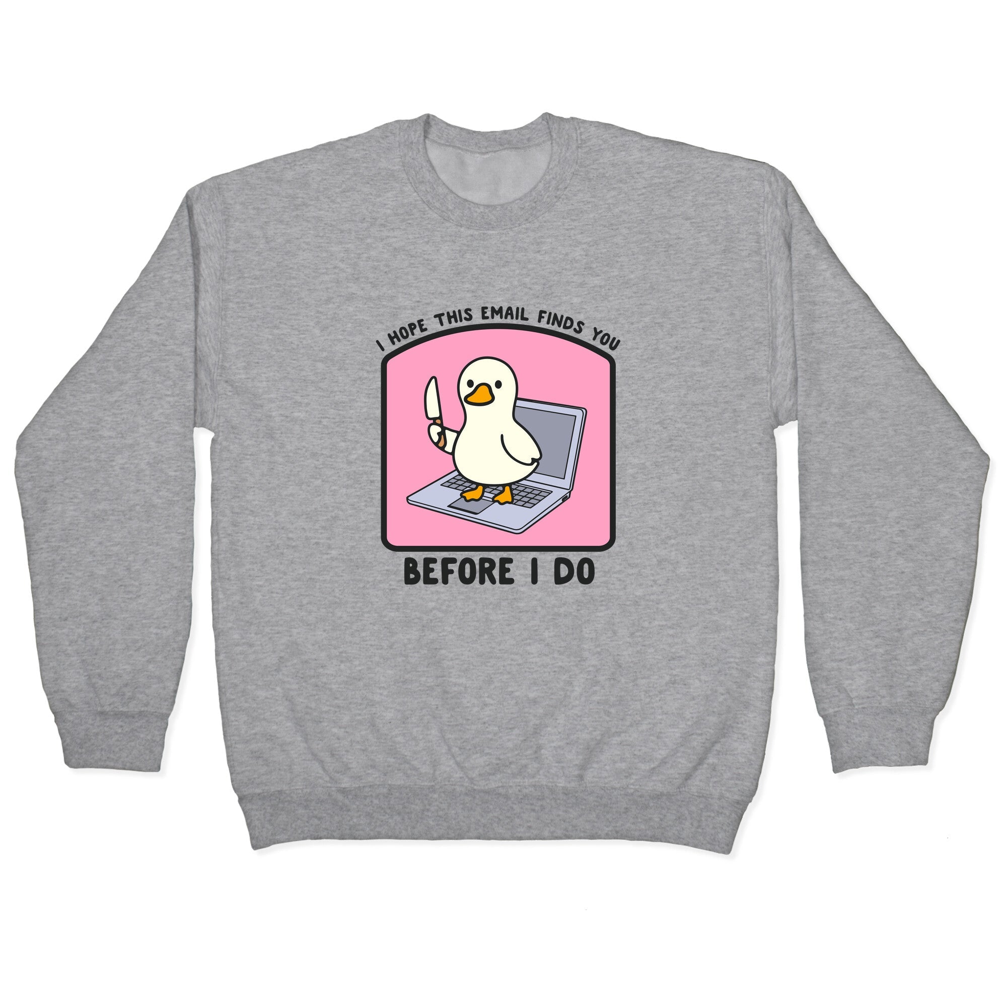 I Hope This Email Finds You Crewneck - Adult & Kids T-Shirts, Sweatshirts & Hoodies apparel design preview 1