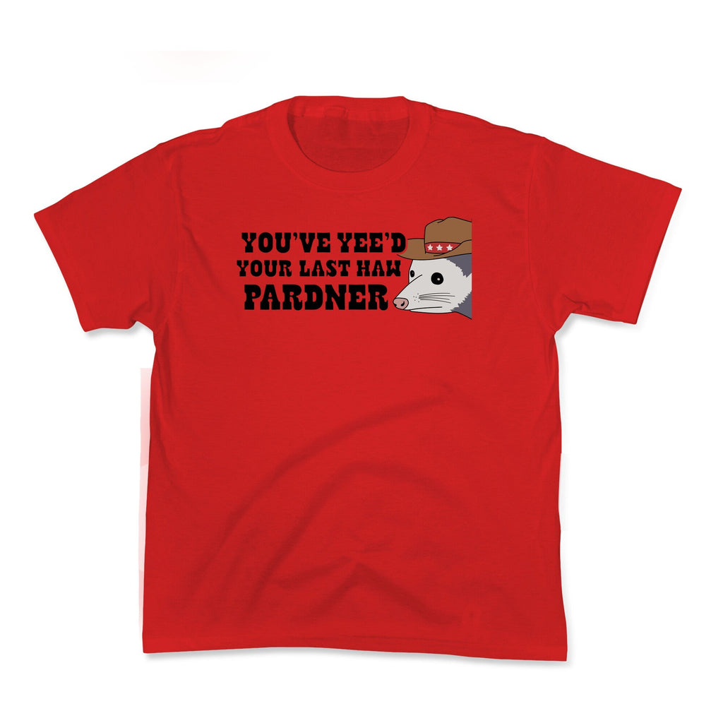 Youve Yees Your Last Haw Pardner - Adult & Kids T-Shirts, Sweatshirts & Hoodies apparel design preview 1