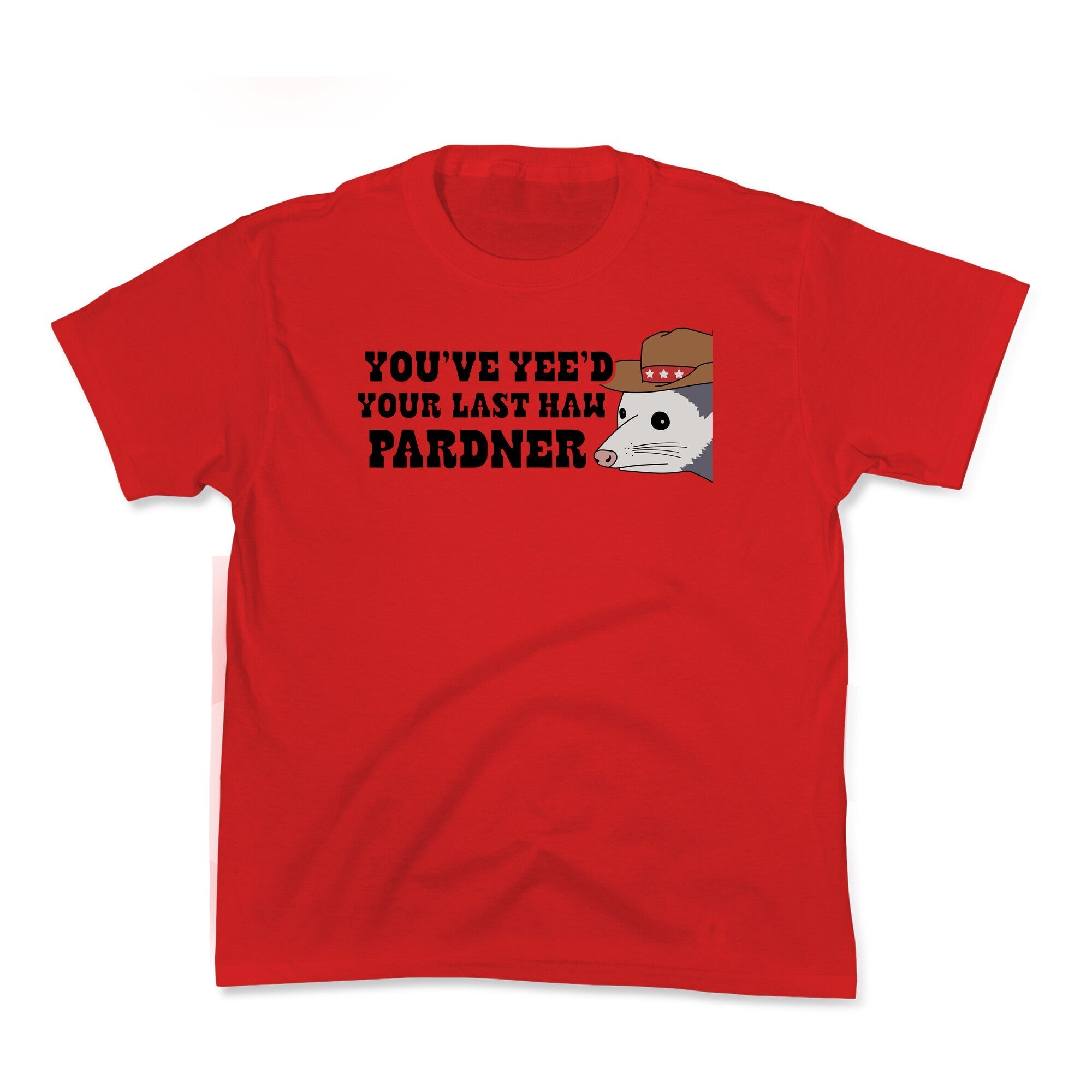 Youve Yees Your Last Haw Pardner - Adult & Kids T-Shirts, Sweatshirts & Hoodies apparel design preview 1
