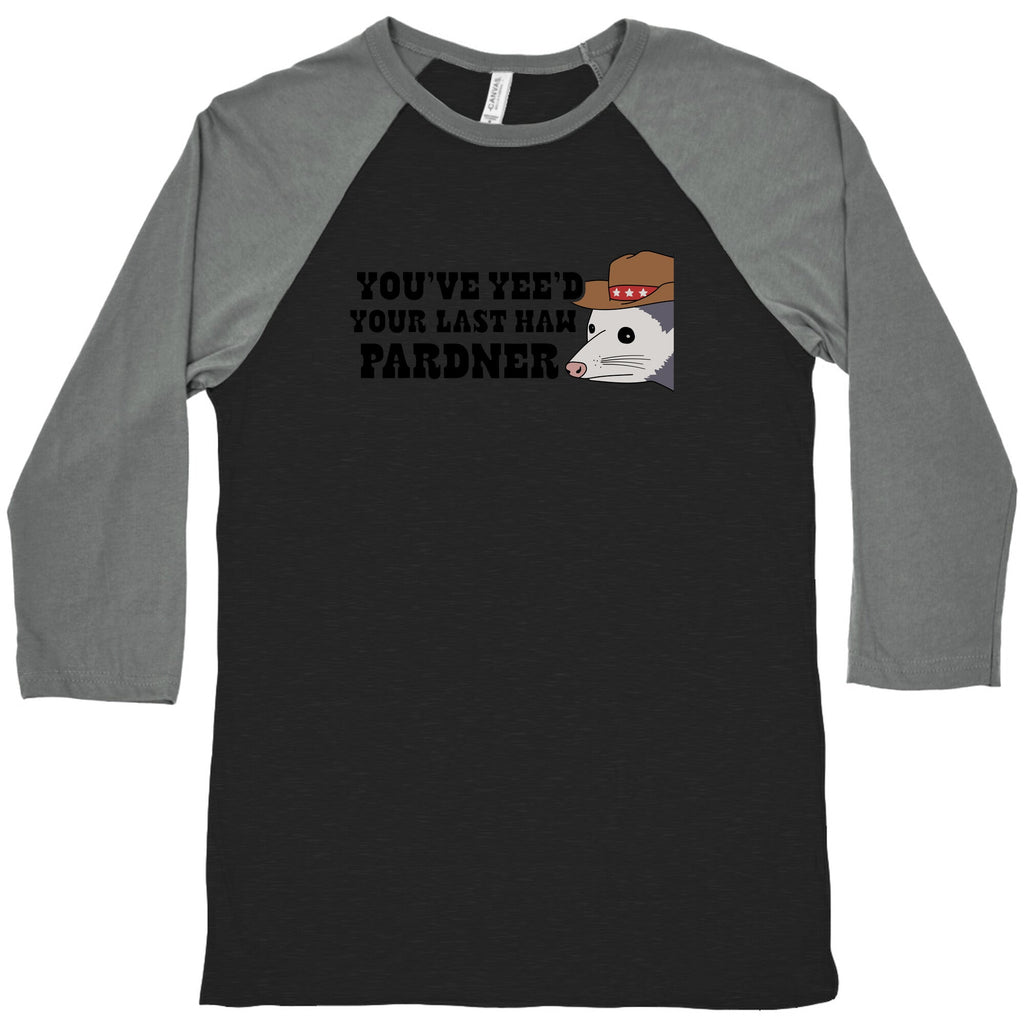 Youve Yees Your Last Haw Pardner Baseball - Adult & Kids T-Shirts, Sweatshirts & Hoodies apparel design preview 1
