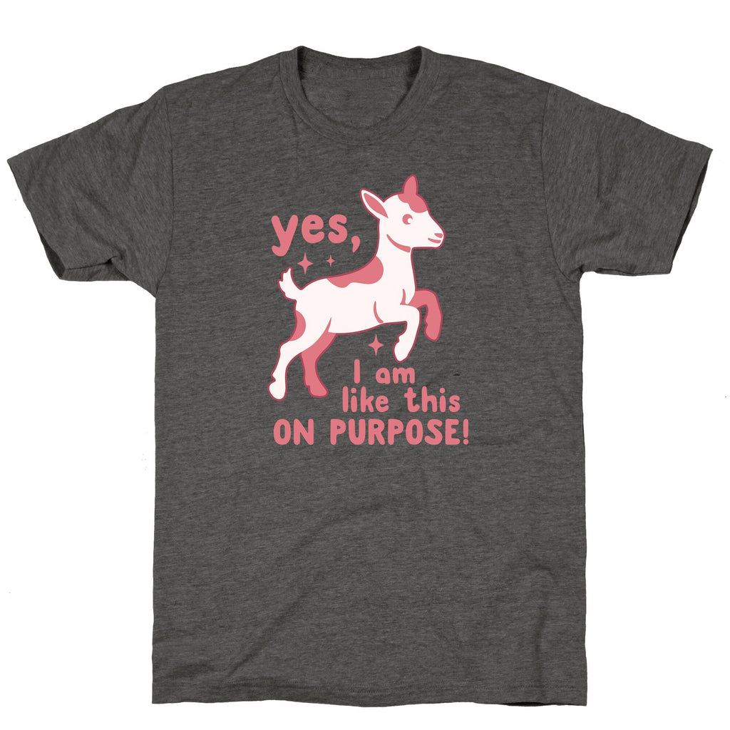 Yes I Am Like This On Purpose Unisex Triblend - Adult & Kids T-Shirts, Sweatshirts & Hoodies apparel design preview 1