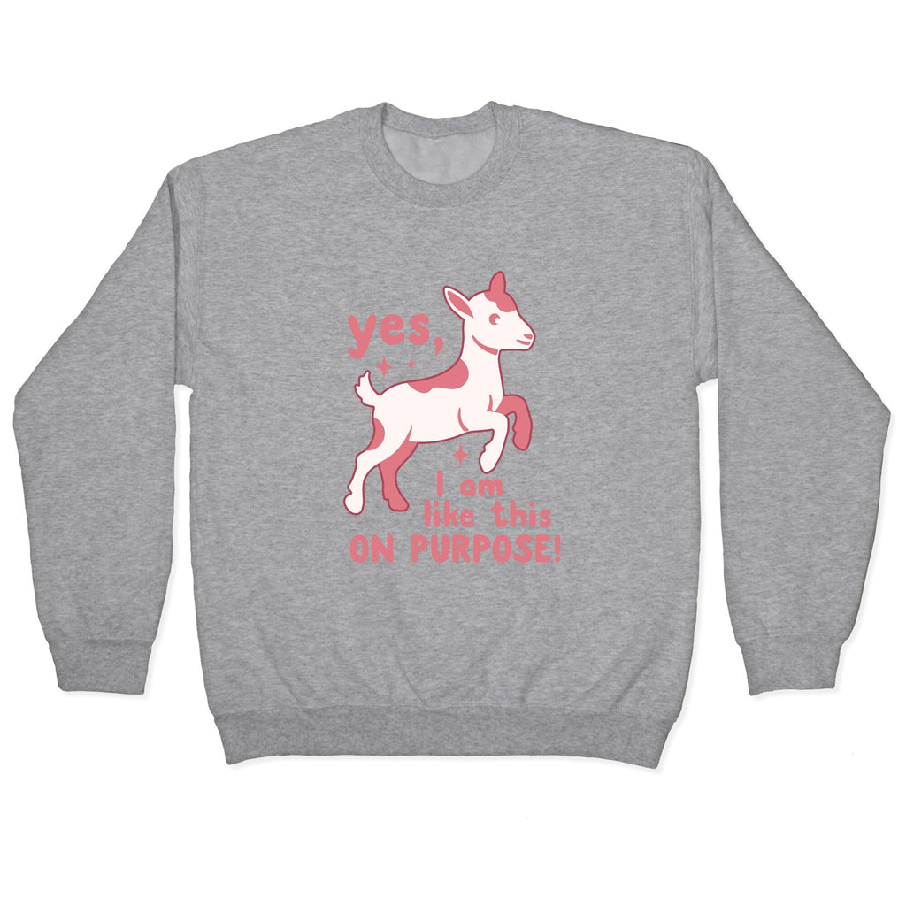 Yes I Am Like This On Purpose Crewneck - Adult & Kids T-Shirts, Sweatshirts & Hoodies apparel design preview 1