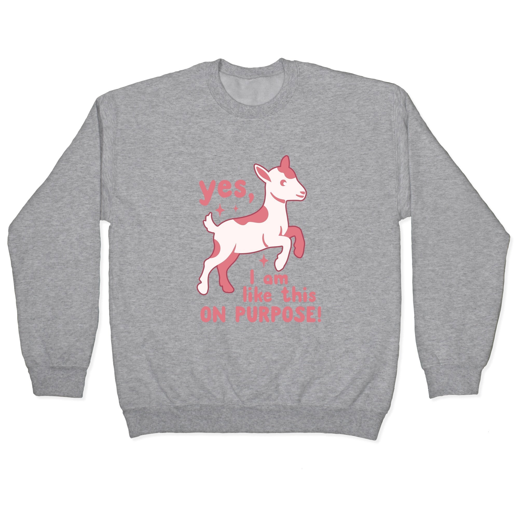 Yes I Am Like This On Purpose Crewneck - Adult & Kids T-Shirts, Sweatshirts & Hoodies apparel design preview 1