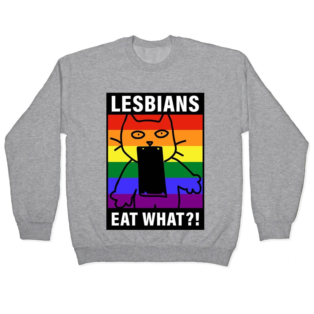 Lesbians Eat What?! Crewneck - Adult & Kids T-Shirts, Sweatshirts & Hoodies apparel design preview 1