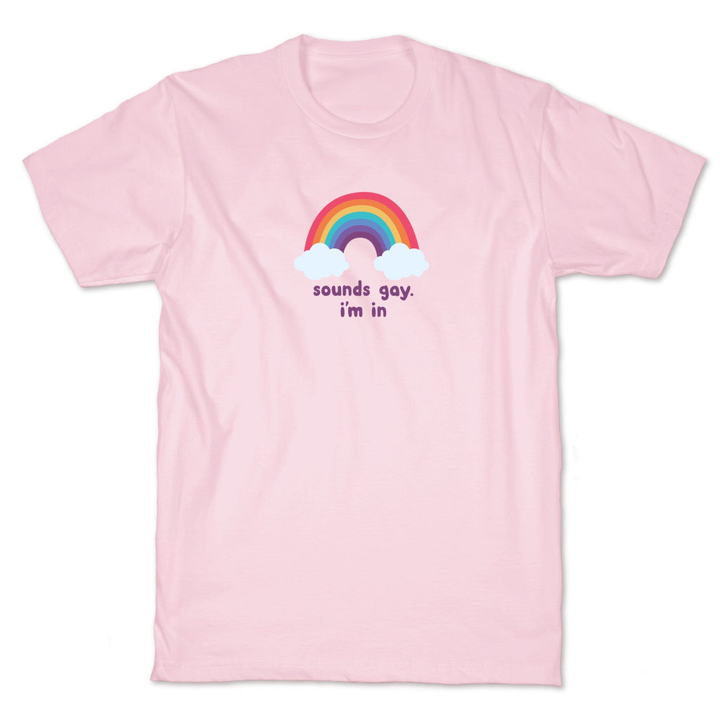 Sounds Gay, Im In - Adult & Kids T-Shirts, Sweatshirts & Hoodies apparel design preview 1
