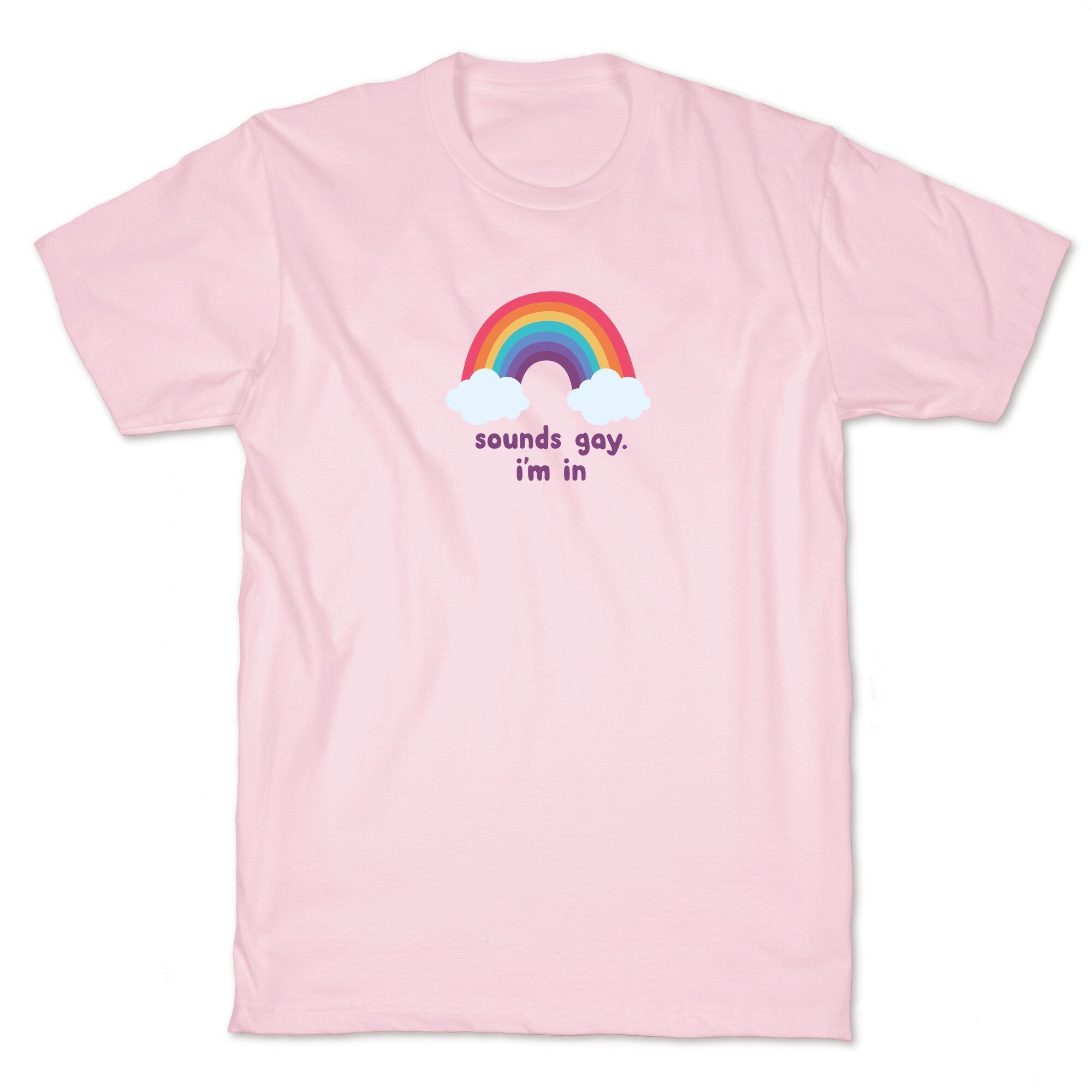 Sounds Gay, Im In - Adult & Kids T-Shirts, Sweatshirts & Hoodies apparel design preview 1