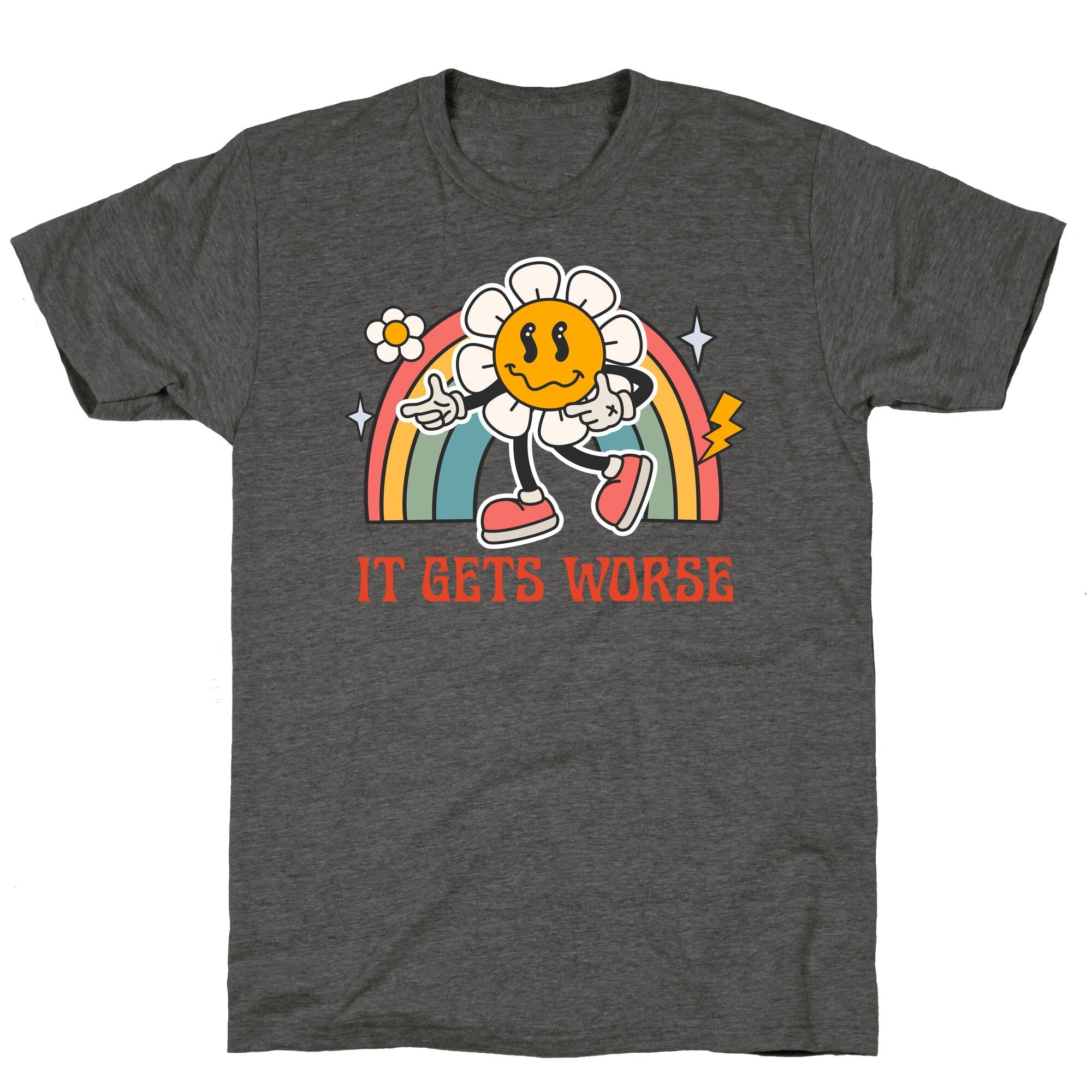 It Gets Worse Unisex Triblend - Adult & Kids T-Shirts, Sweatshirts & Hoodies apparel design preview 1