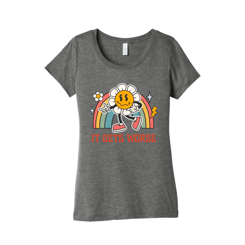 It Gets Worse Womens Triblend - Adult & Kids T-Shirts, Sweatshirts & Hoodies apparel design preview 1