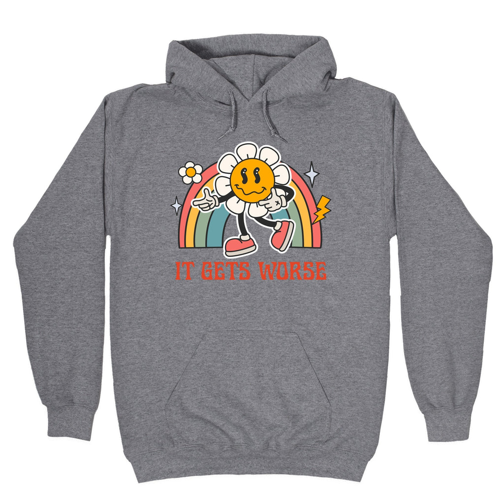 It Gets Worse - Adult & Kids T-Shirts, Sweatshirts & Hoodies apparel design preview 1