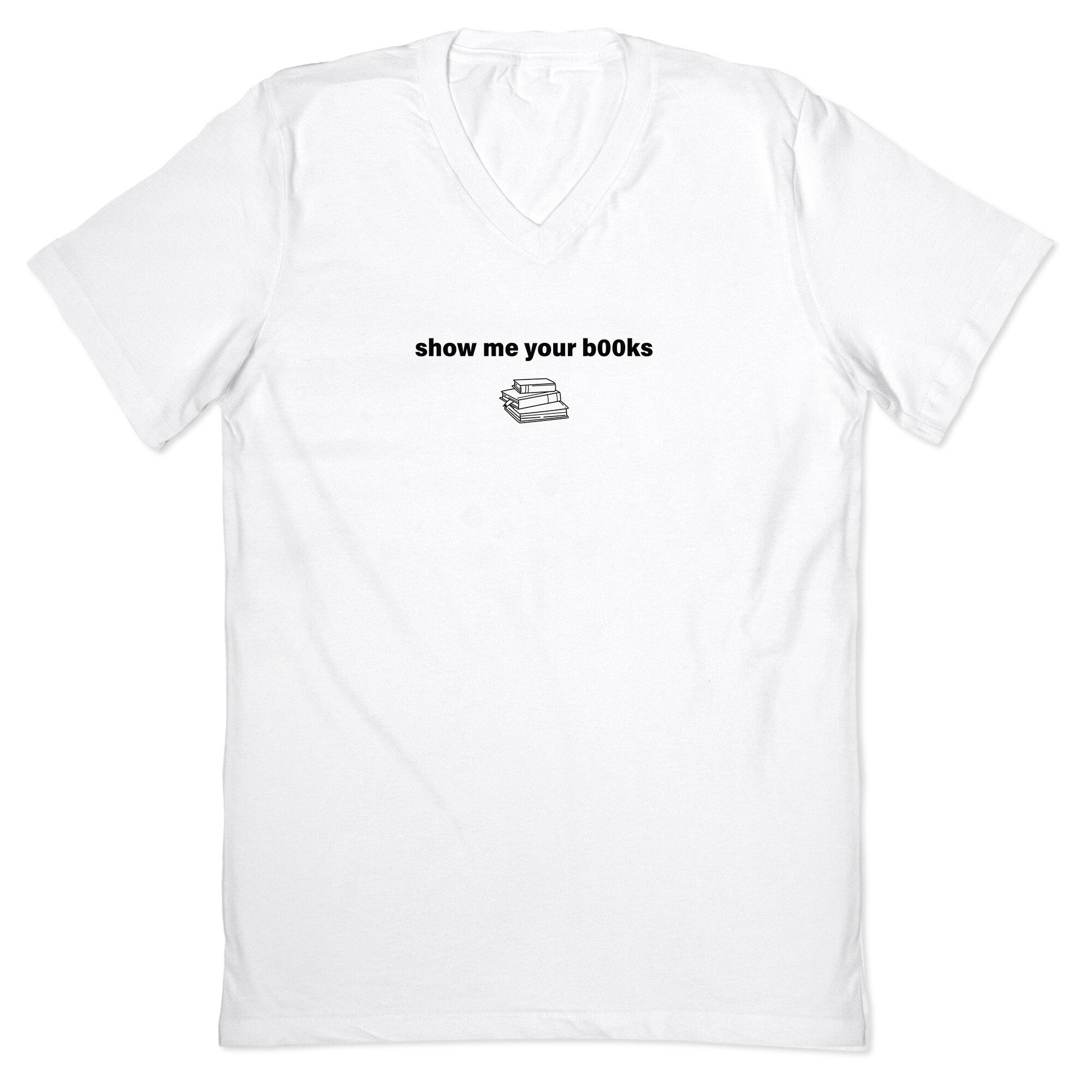 Show Me Your Books V-Neck - Adult & Kids T-Shirts, Sweatshirts & Hoodies apparel design preview 1
