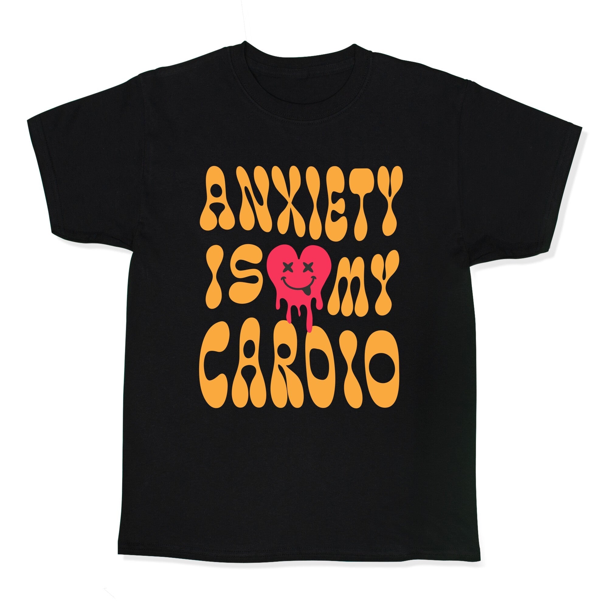 Anxiety Is My Cardio - Adult & Kids T-Shirts, Sweatshirts & Hoodies apparel design preview 1