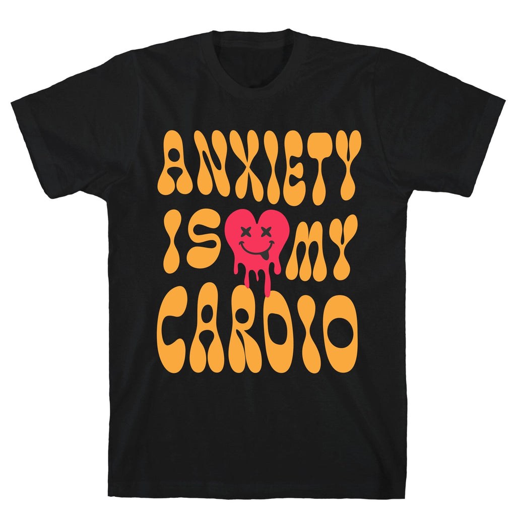 Anxiety Is My Cardio - Adult & Kids T-Shirts, Sweatshirts & Hoodies apparel design preview 1