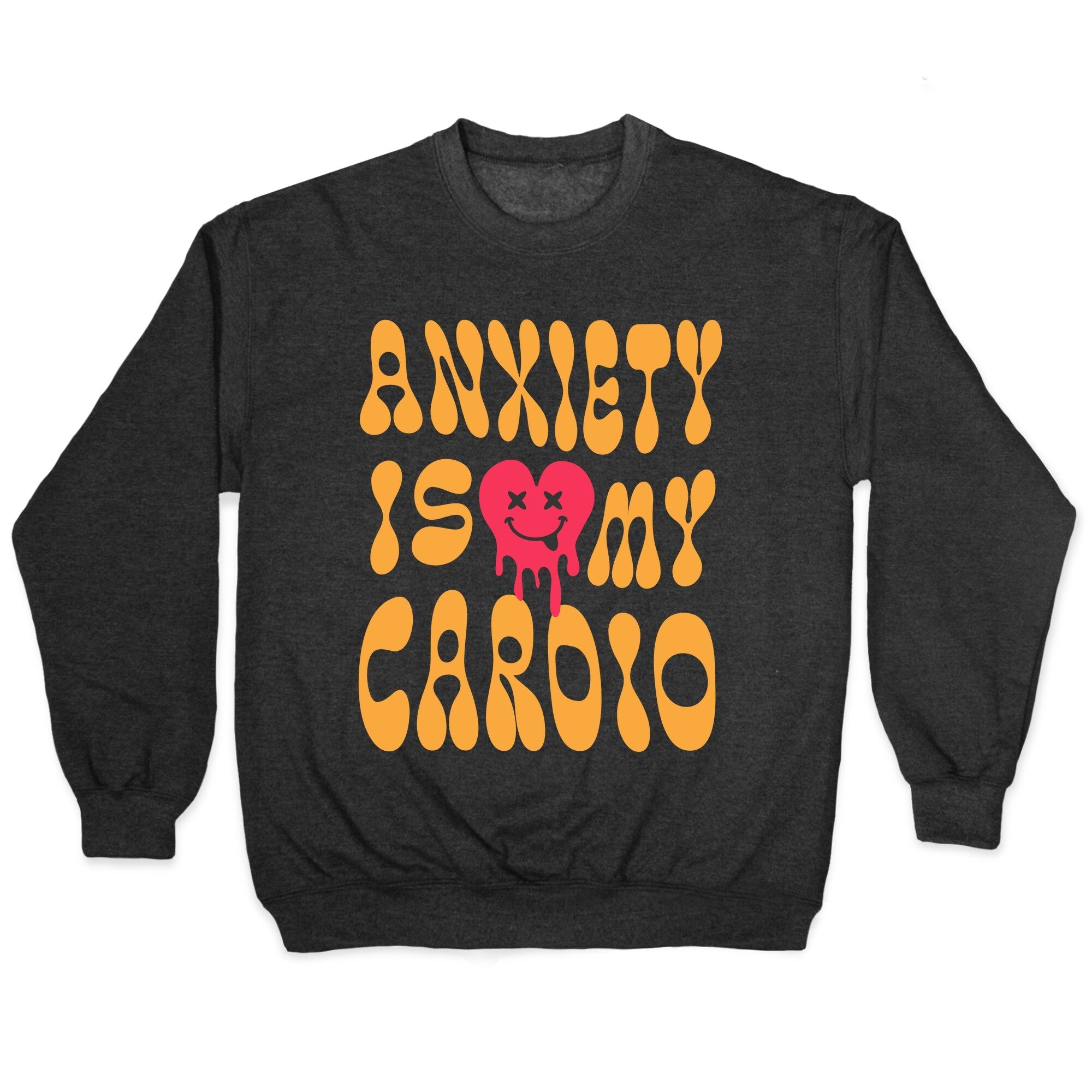 Anxiety Is My Cardio Crewneck - Adult & Kids T-Shirts, Sweatshirts & Hoodies apparel design preview 1