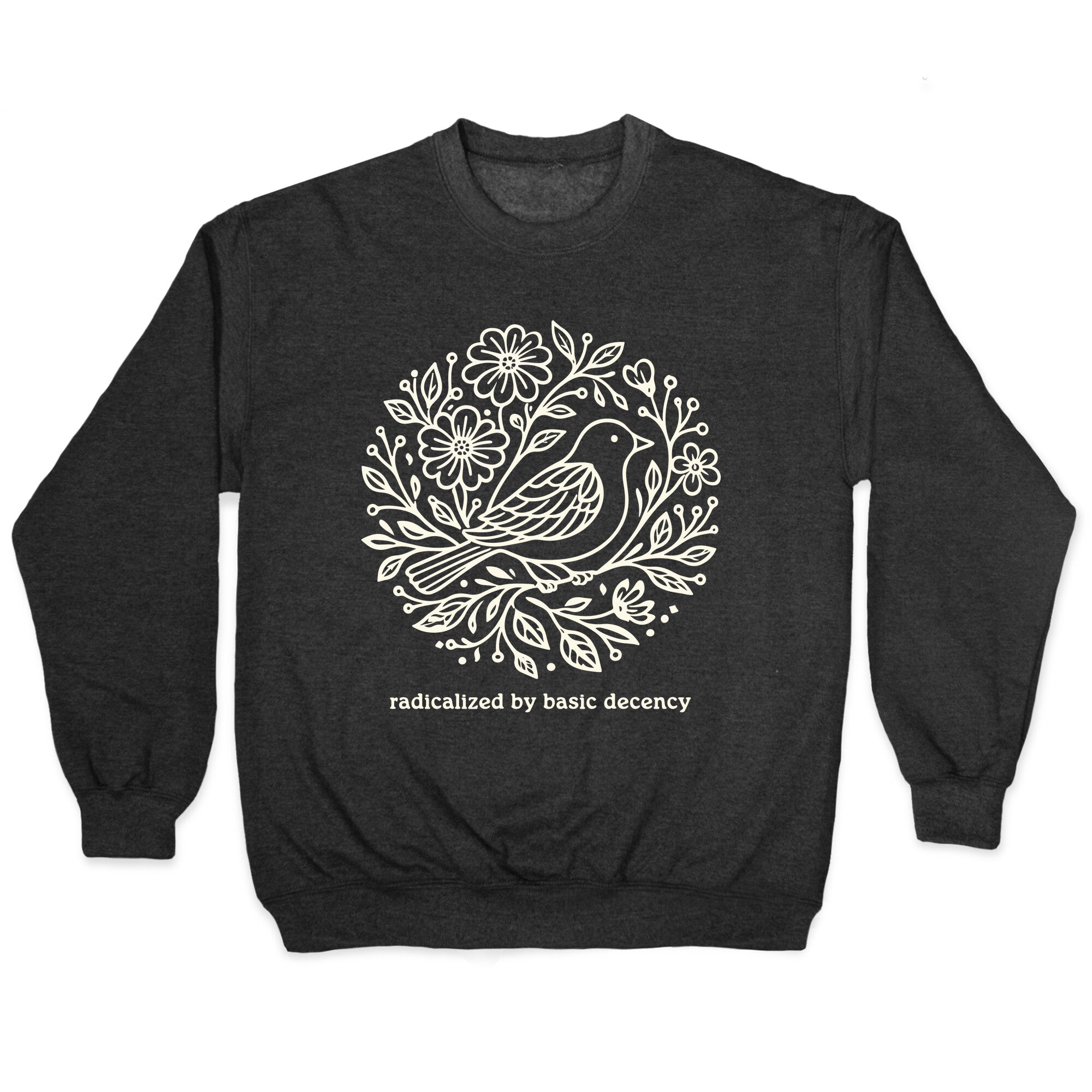 Radicalized By Basic Decency Crewneck - Adult & Kids T-Shirts, Sweatshirts & Hoodies apparel design preview 1