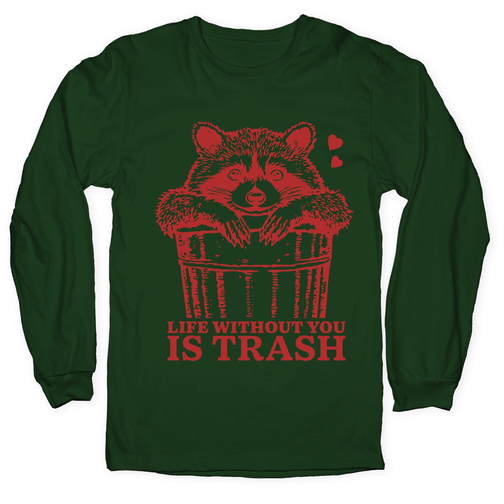 Life Without You Is Trash - Adult & Kids T-Shirts, Sweatshirts & Hoodies apparel design preview 1