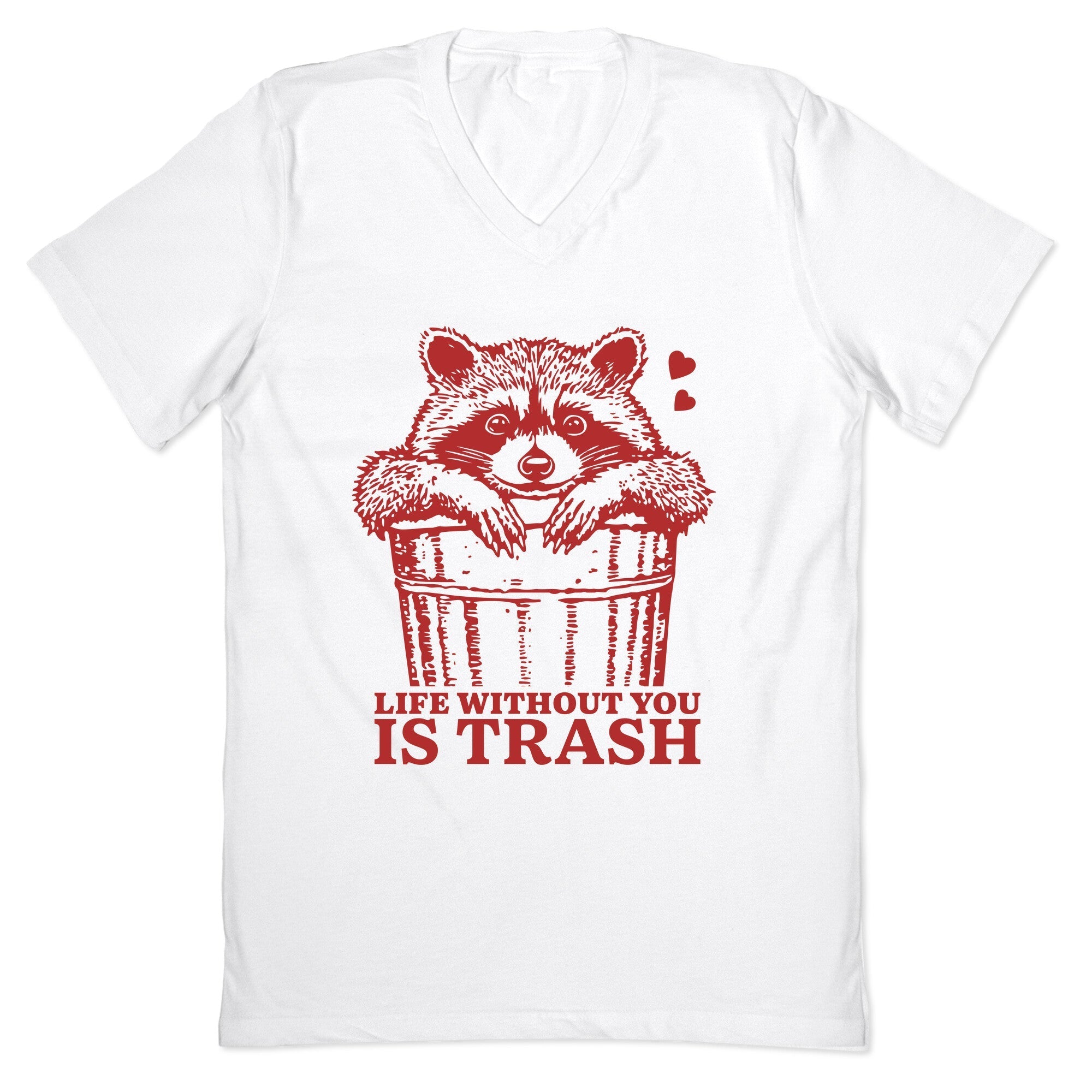 Life Without You Is Trash V-Neck - Adult & Kids T-Shirts, Sweatshirts & Hoodies apparel design preview 1
