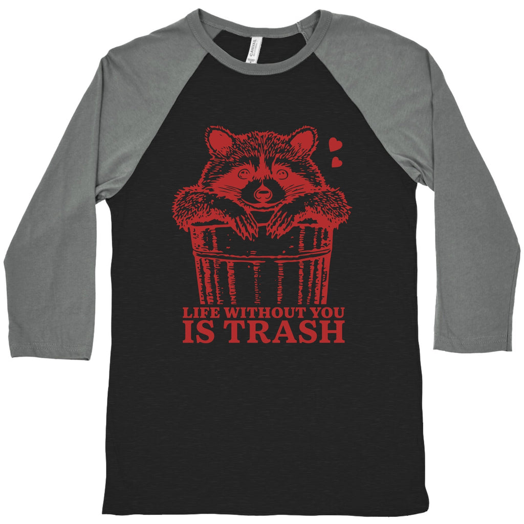 Life Without You Is Trash Baseball - Adult & Kids T-Shirts, Sweatshirts & Hoodies apparel design preview 1