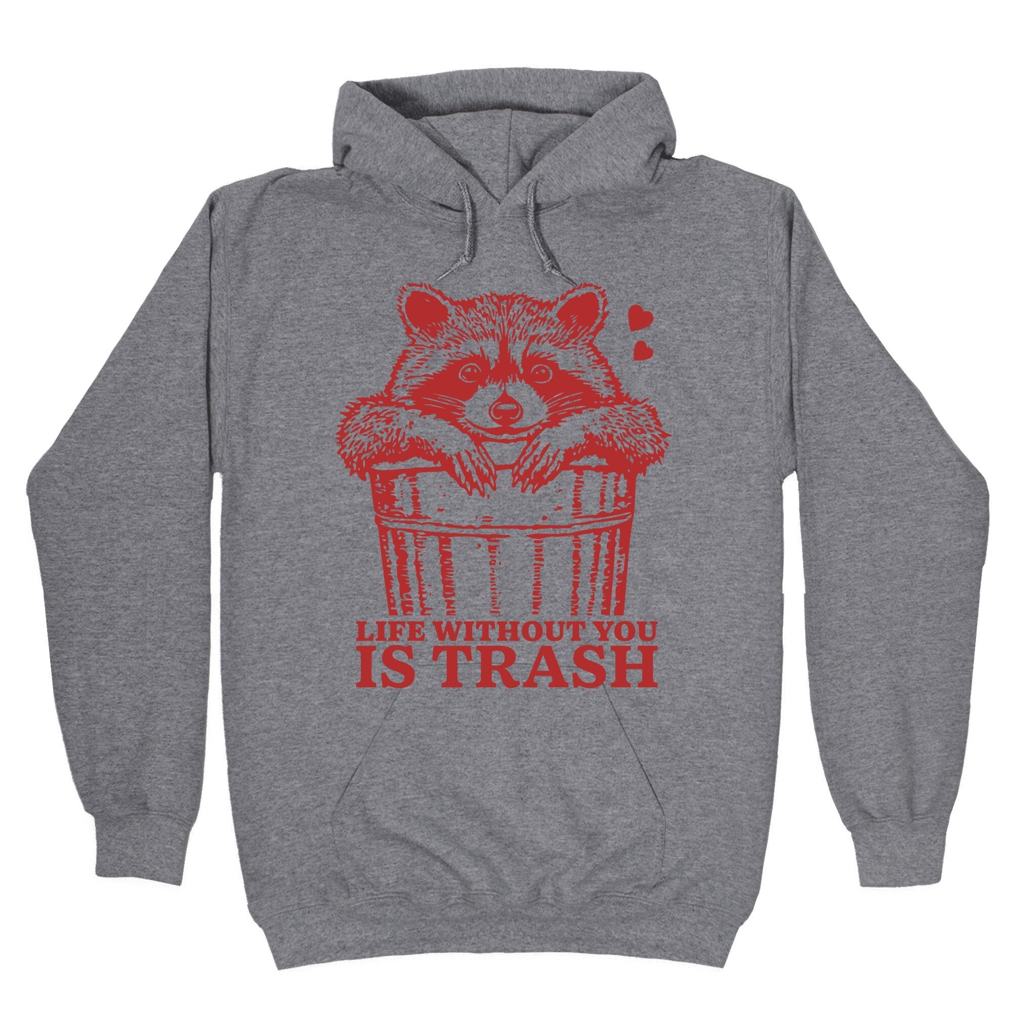 Life Without You Is Trash - Adult & Kids T-Shirts, Sweatshirts & Hoodies apparel design preview 1
