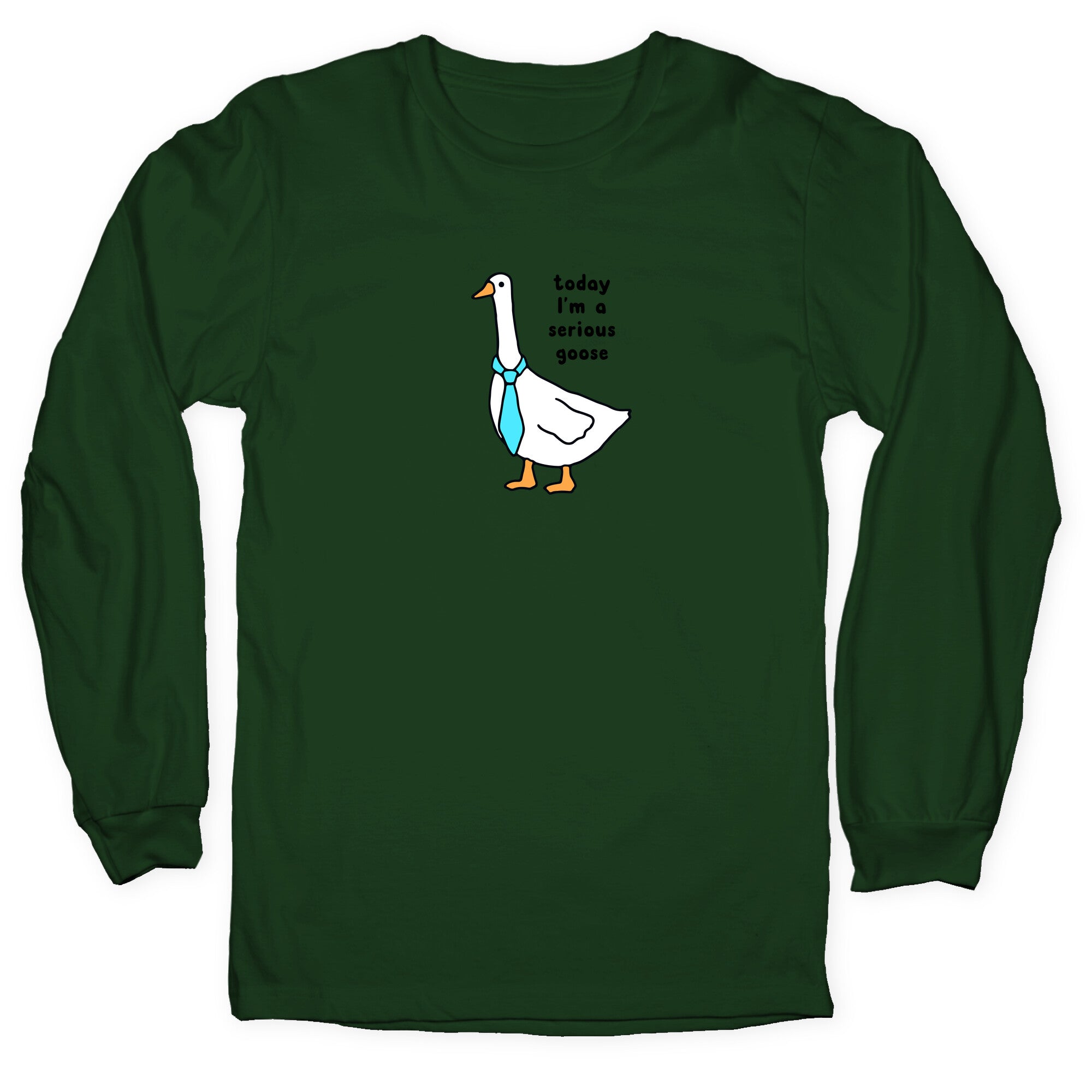 Today Im A Serious Goose - Adult & Kids T-Shirts, Sweatshirts & Hoodies apparel design preview 1