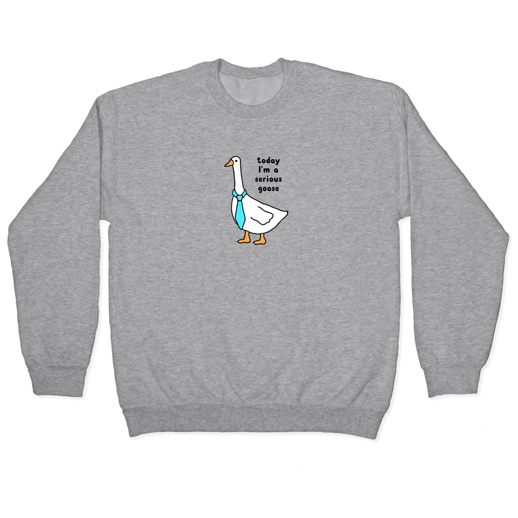 Today Im A Serious Goose Crewneck - Adult & Kids T-Shirts, Sweatshirts & Hoodies apparel design preview 1