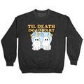 Til Death Do Us Party Crewneck - Adult & Kids T-Shirts, Sweatshirts & Hoodies apparel design preview 1