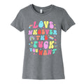Love Whoever The F You Want Womens Cotton - Adult & Kids T-Shirts, Sweatshirts & Hoodies apparel design preview 1