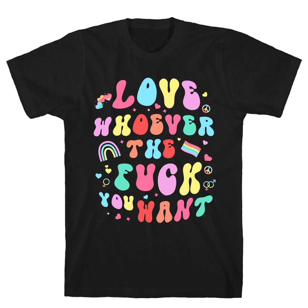 Love Whoever The F You Want - Adult & Kids T-Shirts, Sweatshirts & Hoodies apparel design preview 1