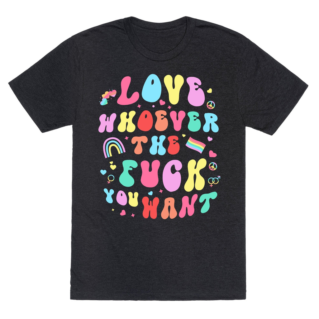 Love Whoever The F You Want Unisex Triblend - Adult & Kids T-Shirts, Sweatshirts & Hoodies apparel design preview 1