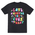 Love Whoever The F You Want Unisex Triblend - Adult & Kids T-Shirts, Sweatshirts & Hoodies apparel design preview 1