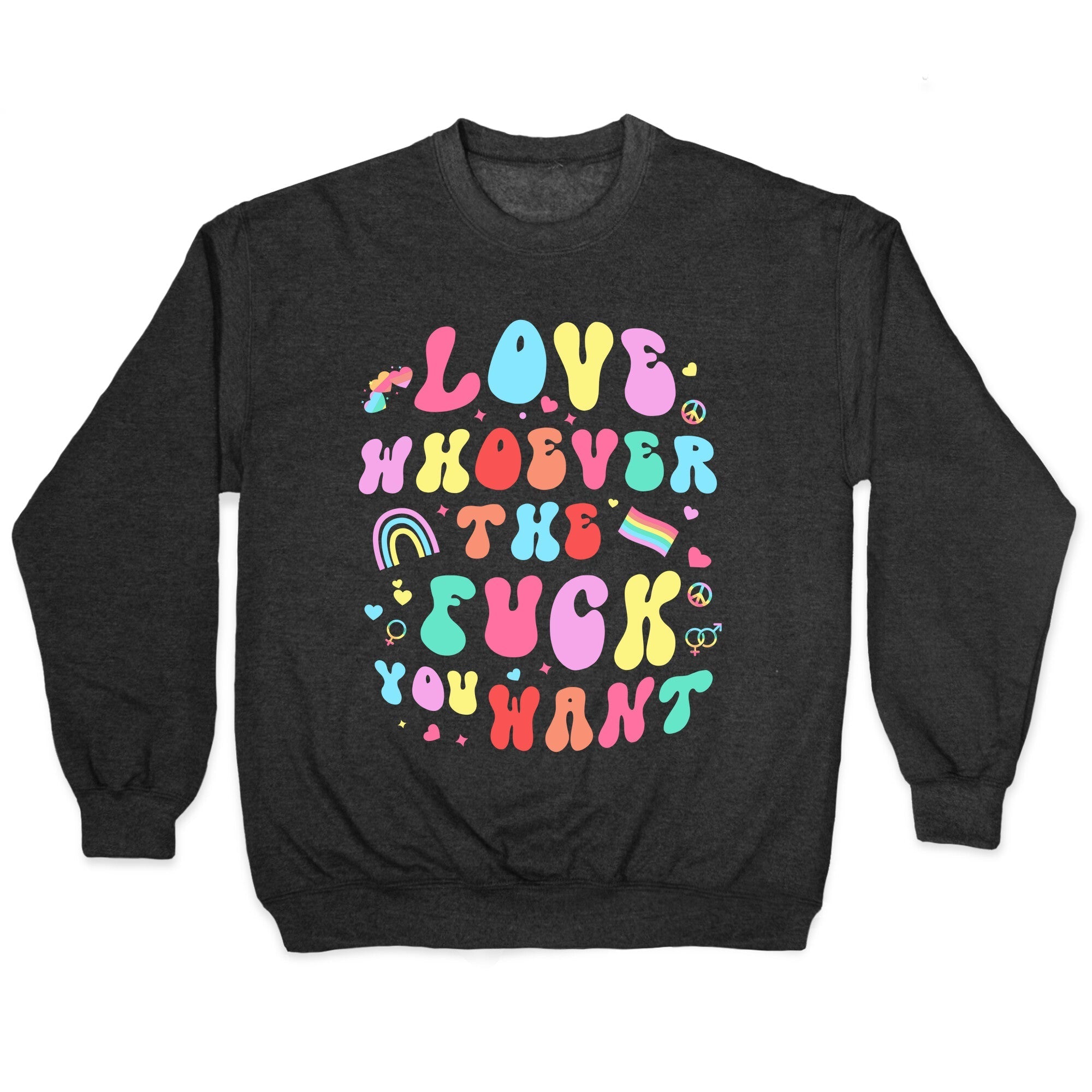 Love Whoever The F You Want Crewneck - Adult & Kids T-Shirts, Sweatshirts & Hoodies apparel design preview 1