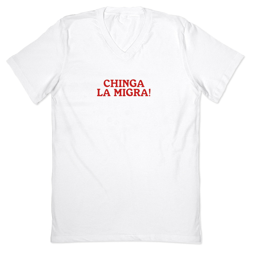 Chinga La Migra V-Neck - Adult & Kids T-Shirts, Sweatshirts & Hoodies apparel design preview 1