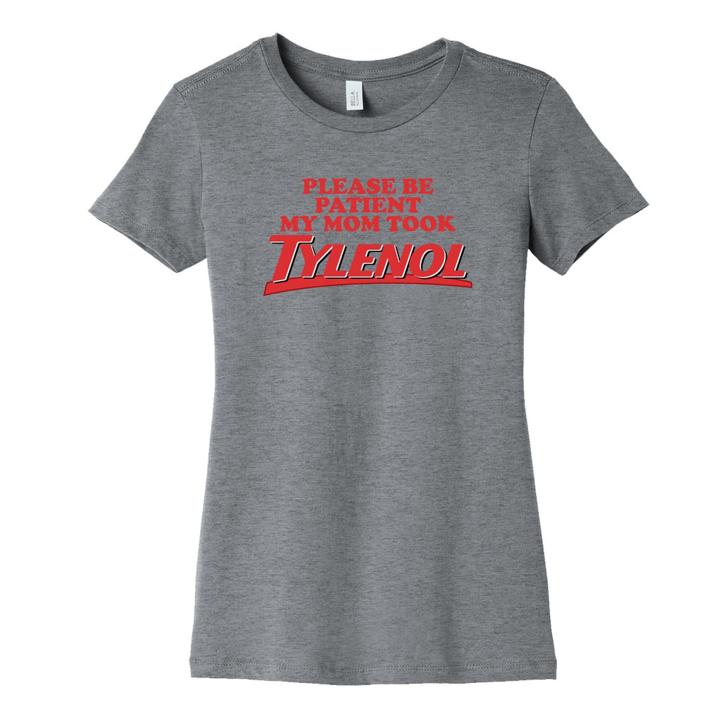 My Mom Took Tylenol Womens Cotton - Adult & Kids T-Shirts, Sweatshirts & Hoodies apparel design preview 1