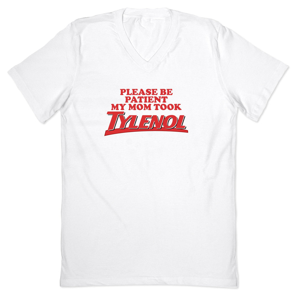 My Mom Took Tylenol V-Neck - Adult & Kids T-Shirts, Sweatshirts & Hoodies apparel design preview 1