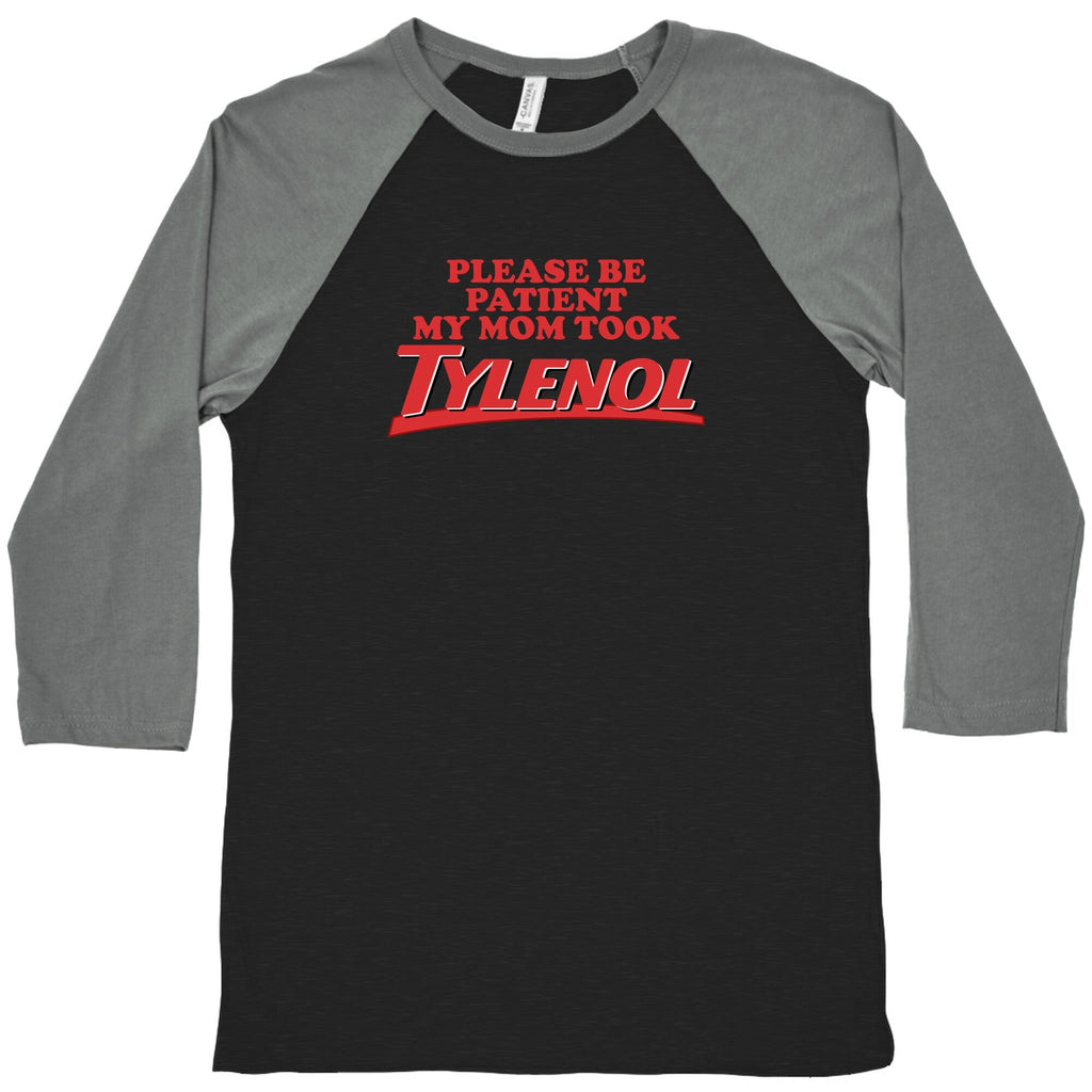 My Mom Took Tylenol Baseball - Adult & Kids T-Shirts, Sweatshirts & Hoodies apparel design preview 1