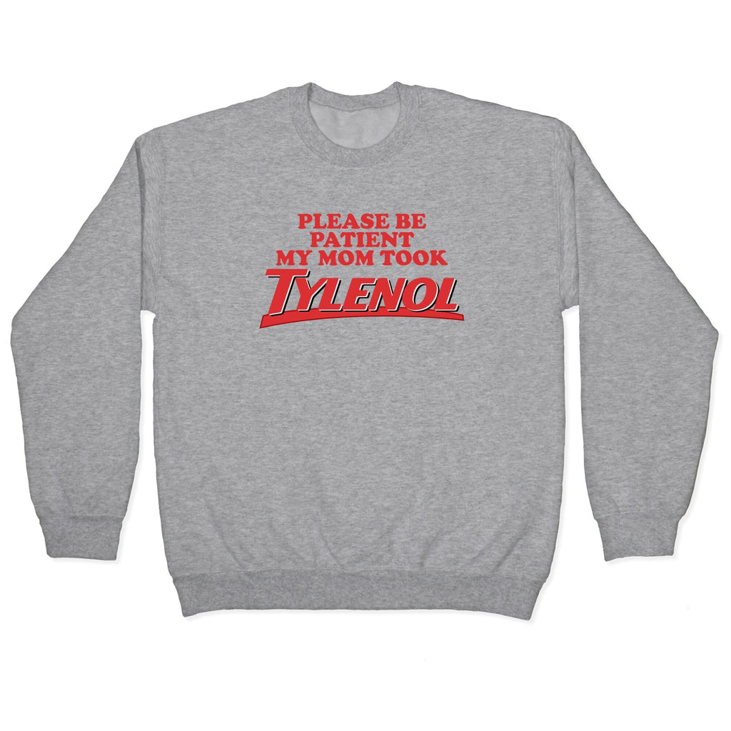 My Mom Took Tylenol Crewneck - Adult & Kids T-Shirts, Sweatshirts & Hoodies apparel design preview 1