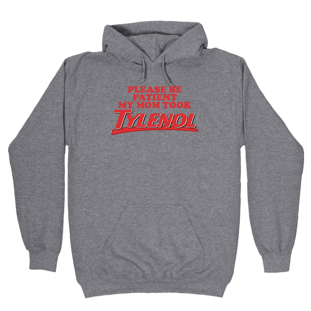 My Mom Took Tylenol - Adult & Kids T-Shirts, Sweatshirts & Hoodies apparel design preview 1