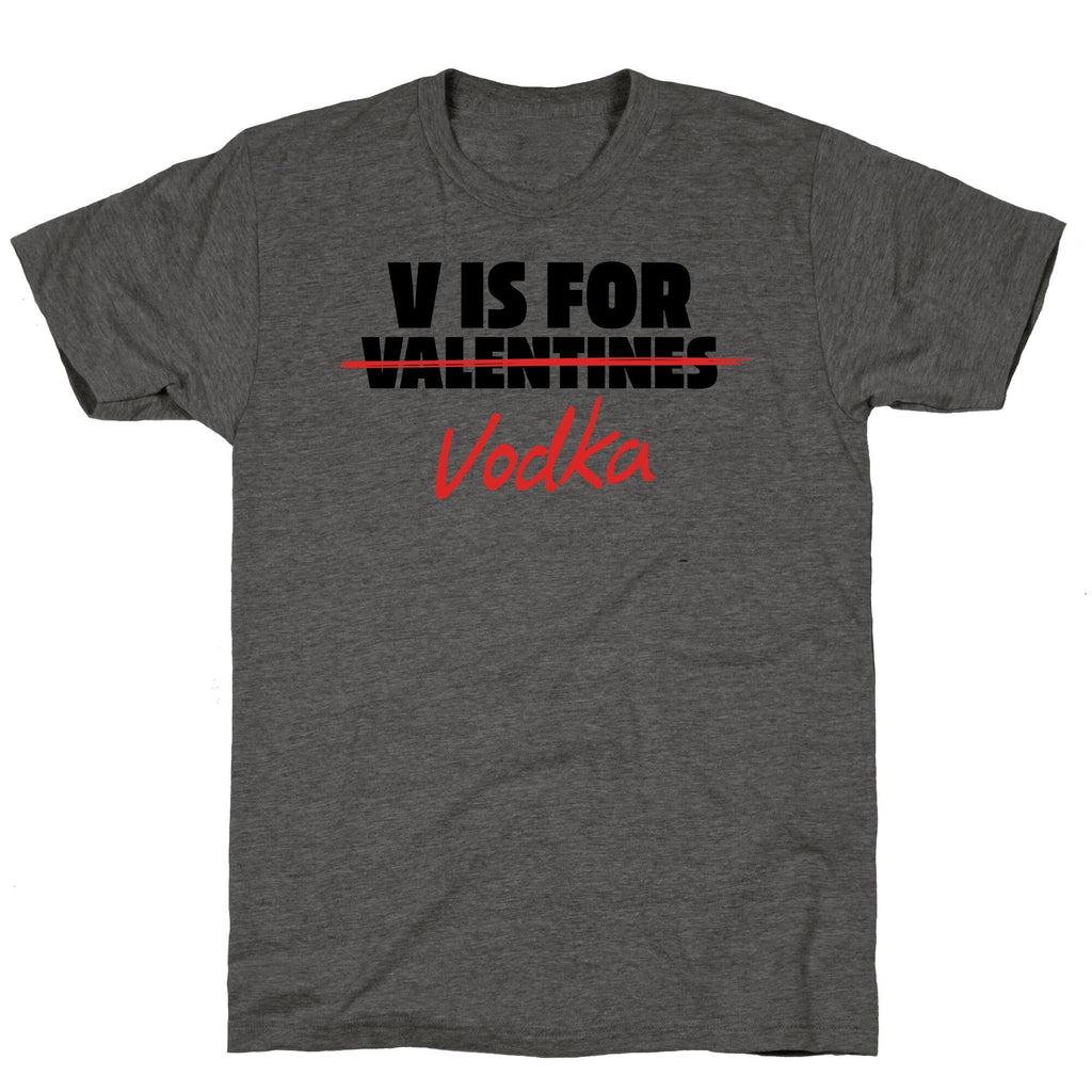 V Is For Vodka Unisex Triblend - Adult & Kids T-Shirts, Sweatshirts & Hoodies apparel design preview 1