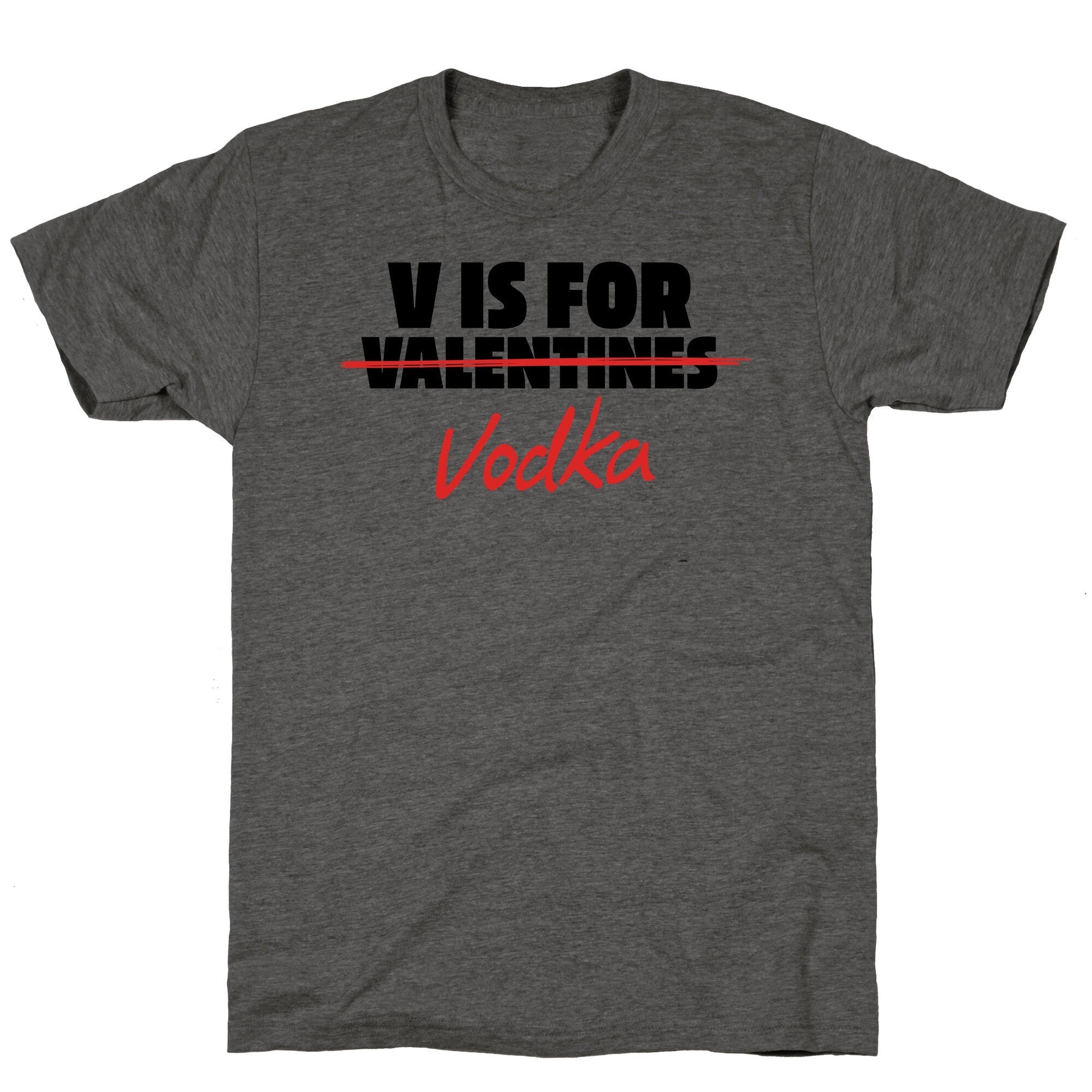 V Is For Vodka Unisex Triblend - Adult & Kids T-Shirts, Sweatshirts & Hoodies apparel design preview 1