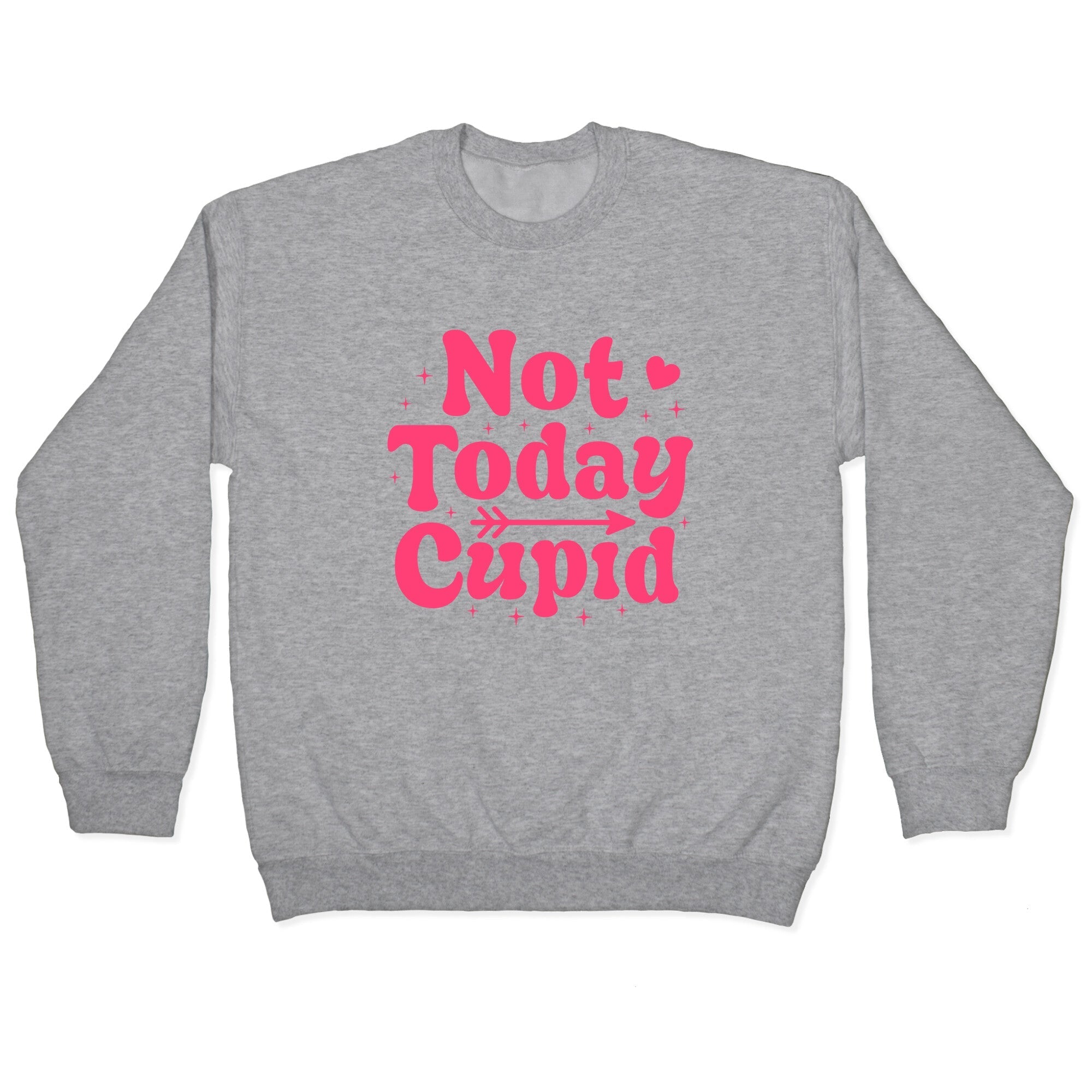 Not Today Cupid Crewneck - Adult & Kids T-Shirts, Sweatshirts & Hoodies apparel design preview 1