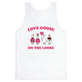 Love Goose On The Loose Tank Top - Adult & Kids T-Shirts, Sweatshirts & Hoodies apparel design preview 1
