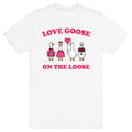 Love Goose On The Loose - Adult & Kids T-Shirts, Sweatshirts & Hoodies apparel design preview 1