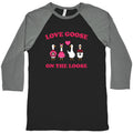 Love Goose On The Loose Baseball - Adult & Kids T-Shirts, Sweatshirts & Hoodies apparel design preview 1