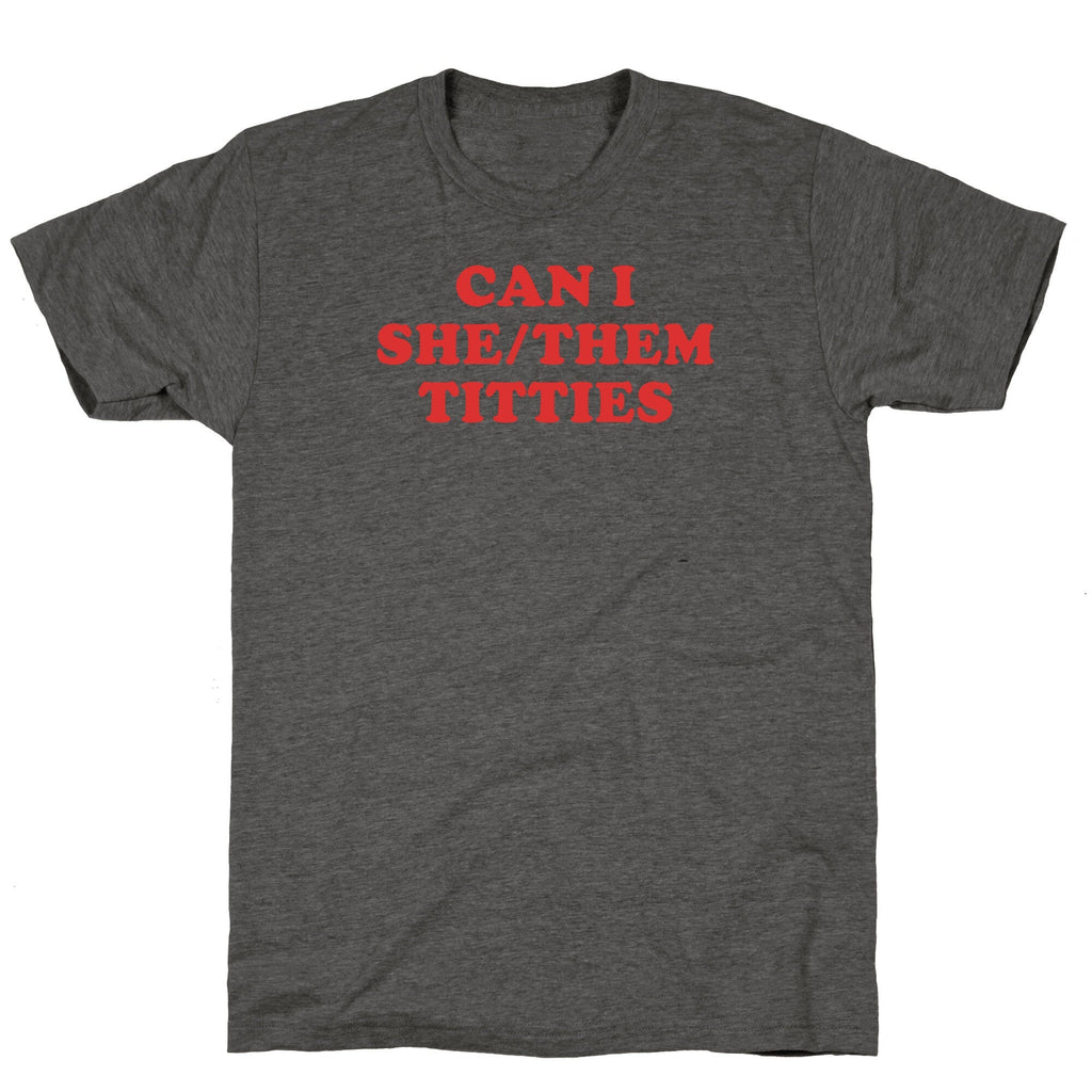 Can I She/Them Titties? Unisex Triblend - Adult & Kids T-Shirts, Sweatshirts & Hoodies apparel design preview 1