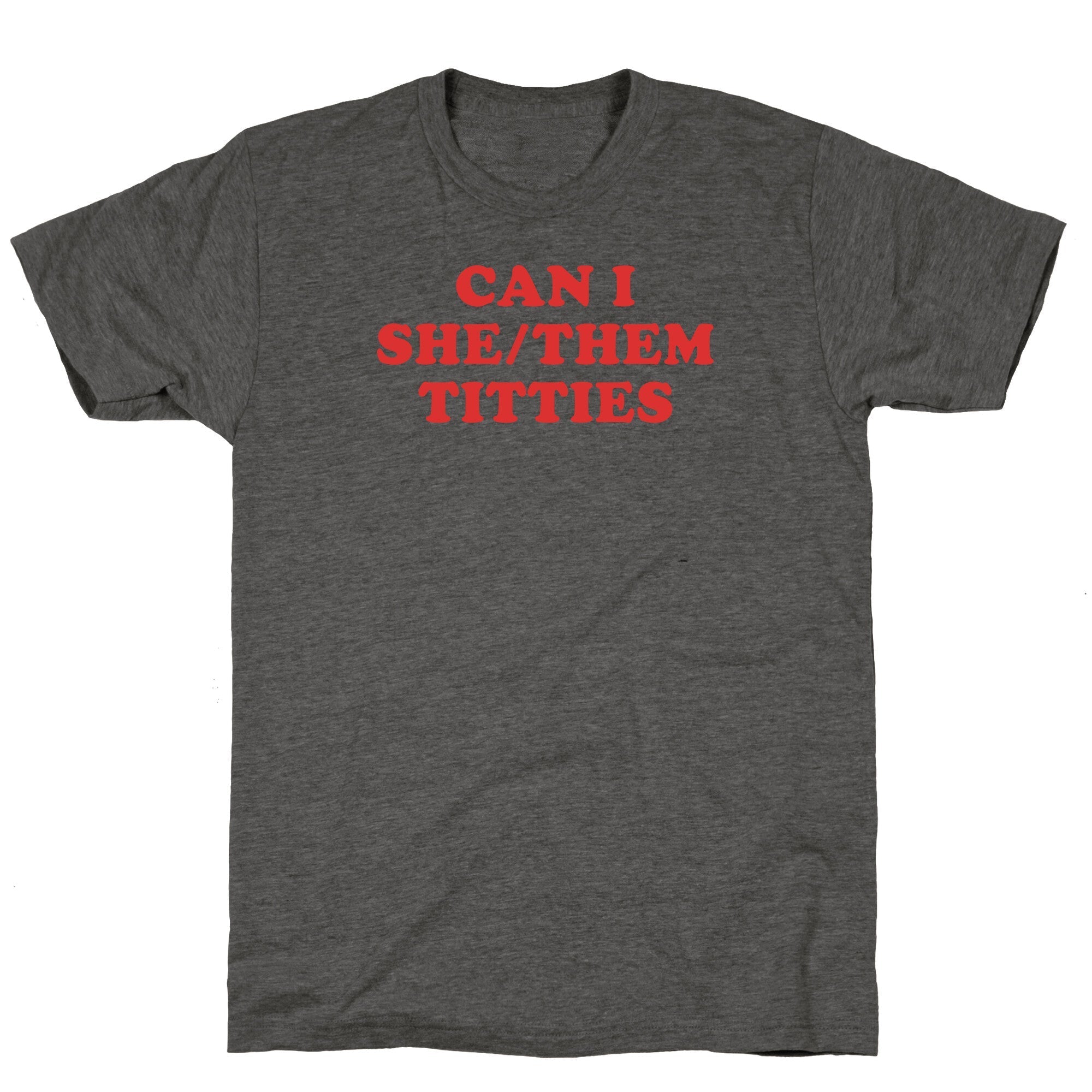 Can I She/Them Titties? Unisex Triblend - Adult & Kids T-Shirts, Sweatshirts & Hoodies apparel design preview 1