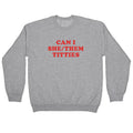 Can I She/Them Titties? Crewneck - Adult & Kids T-Shirts, Sweatshirts & Hoodies apparel design preview 1